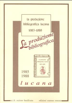 LA PRODUZIONE BIBLIOGRAFICA LUCANA 1985 - 1988